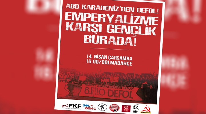Gençlik örgütlerinden emperyalizme karşı eylem çağrısı: ABD Karadeniz'den defol!