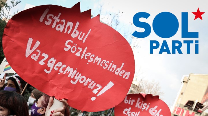 SOL Parti’den Danıştay’a İstanbul Sözleşmesi başvurusu: Tek adam feshedemez