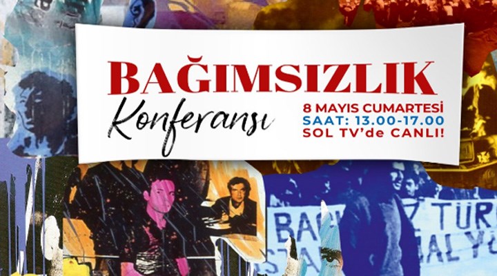 SOL Parti, ‘Tam Bağımsız Türkiye için Bağımsızlık Konferansı’ düzenliyor